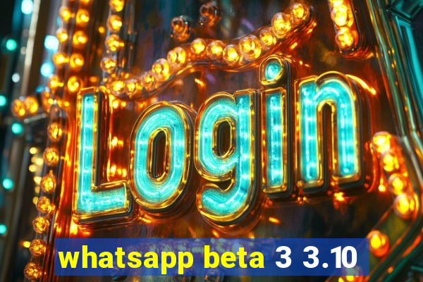 whatsapp beta 3 3.10